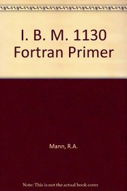 An IBM 1130 Fortran primer