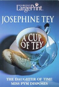 A Cup of Tey: Miss Pym Disposes / The Daughter of Time (Large Print)