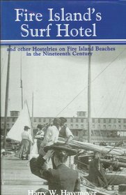 Fire Island's Surf Hotel and Other Hostelries on Fire Island Beaches in the Nineteenth Century