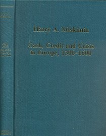 Cash, Credit and Crisis in Europe, 1300-1600 (Collected Studies Series No. Cs289)