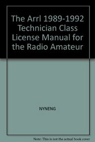 The ARRL 1989 - 1992 Technician Class License Manual for the Radio Amateur (Radio Amateur's Library)