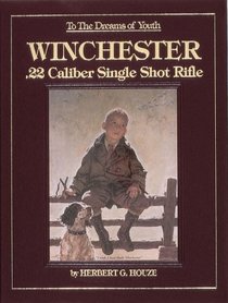 To the Dreams of Youth: Winchester : .22 Caliber Single Shot Riflele
