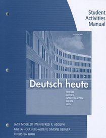 Student Activities Manual for Moeller/Huth/Hoecherl-Alden/Berger/Adolph's Deutsch heute, 10th