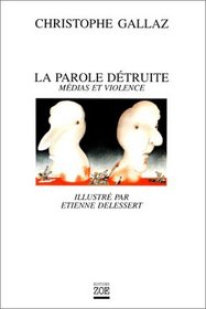 La parole detruite: Medias et violence (French Edition)