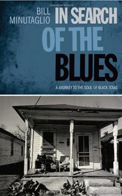 In Search of the Blues: A Journey to the Soul of Black Texas (Southwestern Writers Collection)