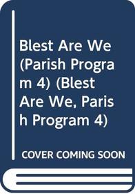 Blest Are We (Parish Program 4) (Blest Are We, Parish Program 4)