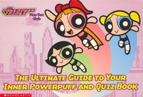 The Powderpuff Girls: The Ultimate Guide To Your Inner Powerpuff and Quiz Book