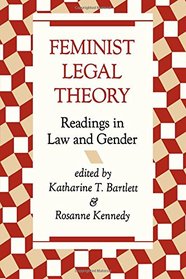 Feminist Legal Theory: Readings in Law and Gender (New Perspectives on Law, Culture, and Society)