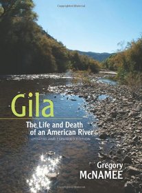 Gila: The Life and Death of an American River, Updated and Expanded Edition