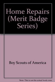 Home Repairs - BSA - Merit Badge Series