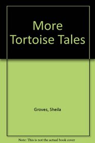 More Tortoise Tales