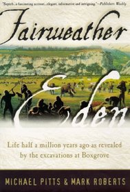 Fairweather Eden: Life Half a Million Years Ago As Revealed by the Excavations at Boxgrove