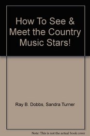 How To See & Meet the Country Music Stars! (Handbook For Country Music Fans)