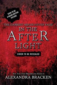 In the Afterlight (Bonus Content) (A Darkest Minds Novel)
