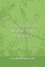 Genealogia da Moral, uma Polmica (Portuguese Edition)