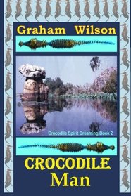 Crocodile Man (Crocodile Spirit Dreaming) (Volume 2)