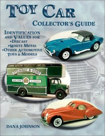 Toy Car Collectors Guide: Identification and Values for Diecast, White Metal Other Automotive Toys  Models (Toy Car Collectors Guide)