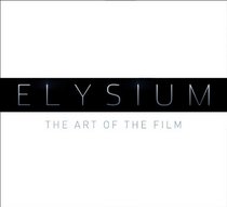 Elysium: The Art of the Film