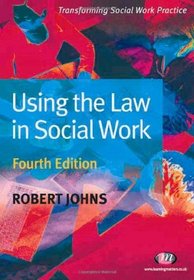 Using the Law in Social Work (Transforming Social Work Practice)
