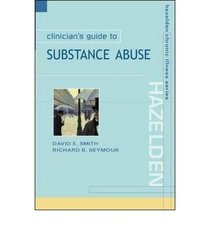 Clinician's Guide to Substance Abuse (Hazelden Chronic Illness)