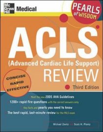 ACLS (Advanced Cardiac Life Support) Review: Pearls of Wisdom (McGraw-Hill's ACLS (Advanced Cardiac Life Support) Review)