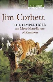 The Temple Tiger and More Man Eaters of Kumaon (Oxford India Paperbacks)