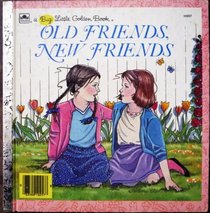 Old Friends, New Friends (Big Little Golden Book)