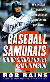 Baseball Samurais : Ichiro Suzuki And The Asian Invasion