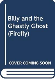 Billy and the Ghastly Ghost (Firefly)