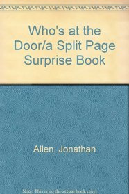 Who's at the Door/a Split Page Surprise Book