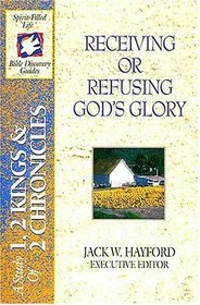 The Spirit-filled Life Bible Discovery Series B6-receiving Or Refusing God's Glory