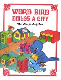 Word Bird Builds a City (Word Birds for Early Birds)