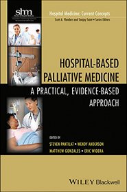 Hospital-Based Palliative Medicine: A Practical, Evidence-Based Approach (Hospital Medicine: Current Concepts)