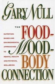 The Food-Mood-Body Connection: Nutrition-Based and Environmental Approaches to Mental Health and Physical Well-Being