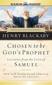 Chosen to Be God's Prophet: Lessons from the Life of Samuel (Biblical Legacy Series)