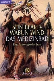 Das Medizinrad. Eine Astrologie der Erde.