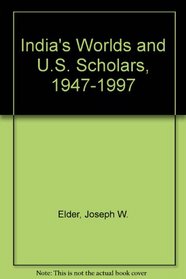 India's Worlds and U.S. Scholars, 1947-1997