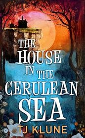 The House in the Cerulean Sea (Cerulean Chronicles)
