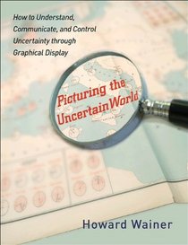 Picturing the Uncertain World: How to Understand, Communicate, and Control Uncertainty through Graphical Display