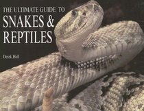 The Ultimate Guide to Snakes & Reptiles