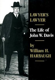 Lawyers Lawyer: The Life of John W. Davis