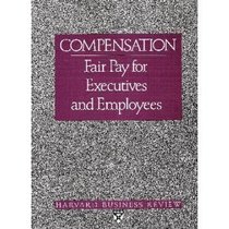 Compensation: Fair Pay for Executives and Employees (