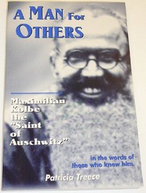A Man for Others: Maximilian Kolbe the 
