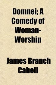 Domnei; A Comedy of Woman-Worship