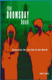 The Doomsday Book : Scenarios for the End of the World