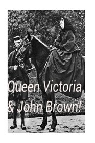 Queen Victoria & John Brown!