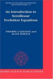 An Introduction to Semilinear Evolution Equations (Oxford Lecture Series in Mathematics and Its Applications , No 13)