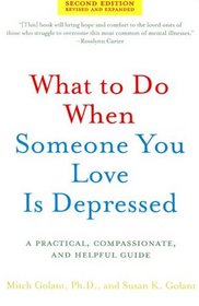 What to Do When Someone You Love Is Depressed, Second Edition: A Practical, Compassionate, and Helpful Guide
