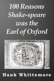 100 Reasons Shake-speare was the Earl of Oxford