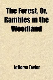 The Forest, Or, Rambles in the Woodland
